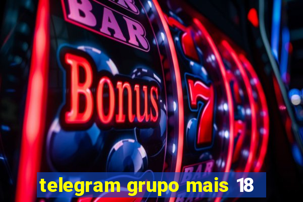 telegram grupo mais 18